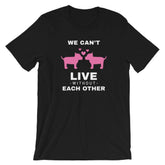 We Can't Live Without Each Other Statement Valentine's Day Short-Sleeve Unisex T-Shirt, Clothing T-shirts, $ 33.44, A Moment Of Now™
